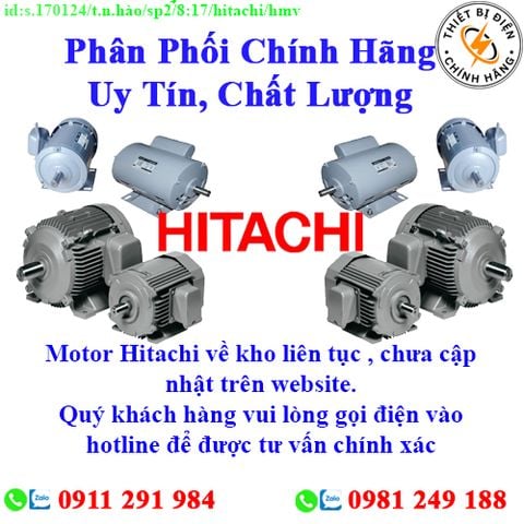 Motor Hitachi về kho nhiều, chưa cập nhật lên website, liên hệ hotline để biết thêm chi tiết
