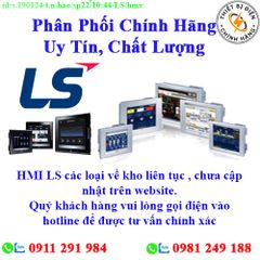 Màn hình HMI LS các loại về kho nhiều, chưa cập nhật lên website, liên hệ hotline để biết thêm chi tiết