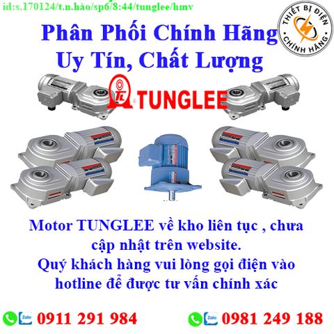 Motor TUNGLEE các loại về kho nhiều, chưa cập nhật lên website, liên hệ hotline để biết thêm chi tiết