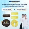 COMBO GỐI DU LỊCH (TÀU, XE, MÁY BAY)