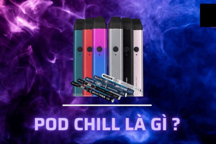 Pod chill bsafe là gì?