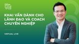  Khai vấn cho lãnh đạo và Coach chuyên nghiệp (đặt cọc 10tr) 