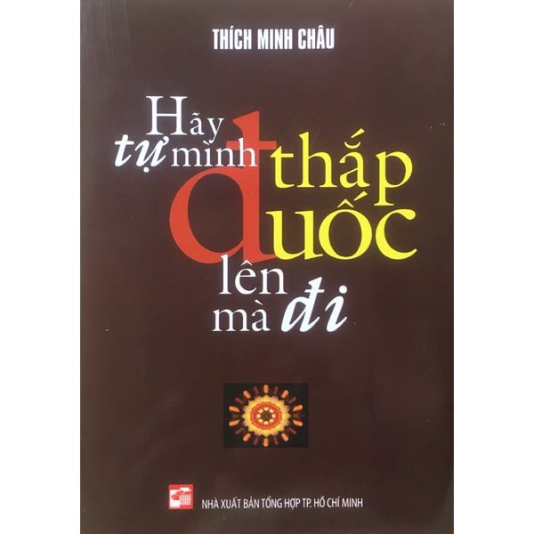 Hãy Tự Mình Thắp Đuốc Lên Mà Đi - Chính Thông
