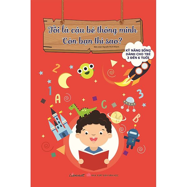 Tôi Là Cậu Bé Thông Minh, Còn Bạn Thì Sao? - Truyền Thông Liên Việt