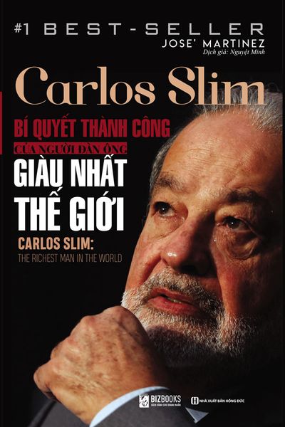 Carlos Slim - Bí Quyết Thành Công Của Người Đàn Ông Giàu Nhất Thế Giới - Bizbooks