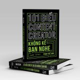  101 Điều Content Creator Không Kể Bạn Nghe 