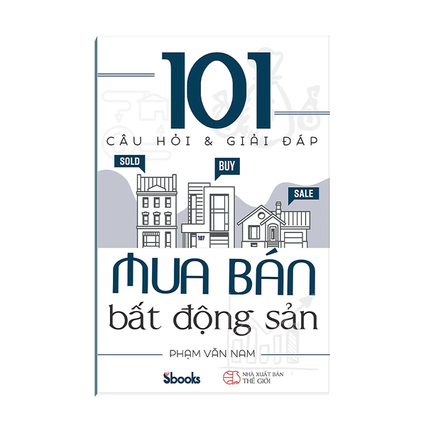 101 Câu Hỏi Và Giải Đáp Mua Bán Bất Động Sản - Sbooks