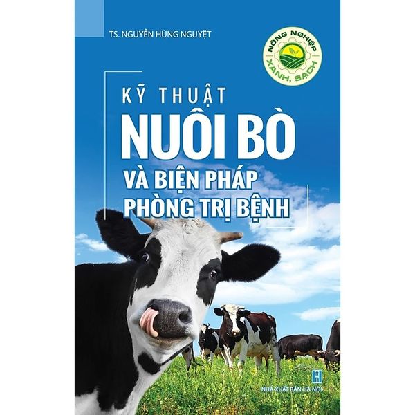 Nông Nghiệp Xanh, Sạch - Kỹ Thuật Nuôi Bò Và Biện Pháp Phòng Trị Bệnh - Thăng Long