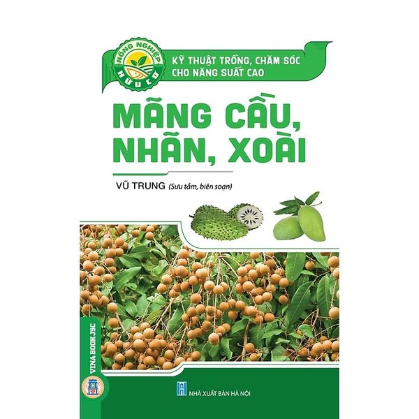 Kỹ Thuật Trồng, Chăm Sóc Cho Năng Suất Cao MÃNG CẦU, NHÃN, XOÀI - Thăng Long