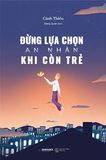  Đừng Lựa Chọn An Nhàn Khi Còn Trẻ (Tb2021) 
