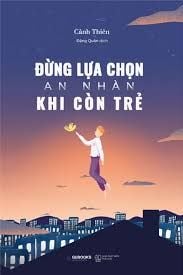 Đừng Lựa Chọn An Nhàn Khi Còn Trẻ (Tb2021) 