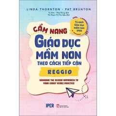  Cẩm Nang Giáo Dục Mầm Non Theo Cách Tiếp Cận Reggio 