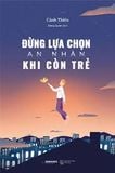  Đừng Lựa Chọn An Nhàn Khi Còn Trẻ (Tb2021) 