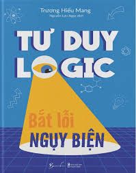  Tư Duy Logic Bắt Lỗi Ngụy Biện 
