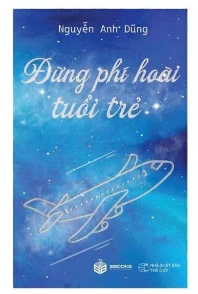 Đừng Phí Hoài Tuổi Trẻ - Sbooks