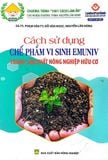  Cách Sử Dụng Chế Phẩm Vi Sinh Emuniv Trong Sản Xuất Nông Nghiệp Hữu Cơ 