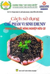  Cách Sử Dụng Chế Phẩm Vi Sinh Emuniv Trong Sản Xuất Nông Nghiệp Hữu Cơ 