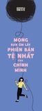 Mong Bạn Ôm Lấy Phiên Bản Tệ Nhất Của Chính Mình 