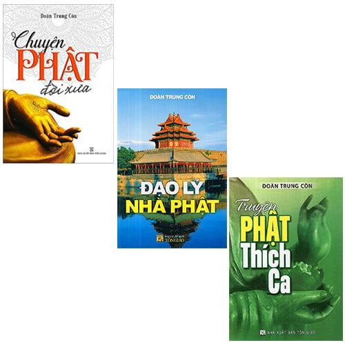 Bộ 3 Cuốn Sách Phật Tác Giả Đoàn Trung Còn: Chuyện Phật Đời Xưa + Truyện Phật Thích Ca + Đạo Lý Nhà Phật - Do