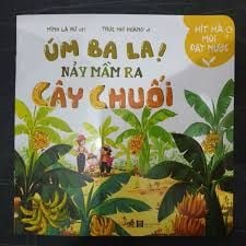  Hít Hà Mùi Đất Nước - Úm Ba La, Nảy Mầm Ra Cây Chuối 