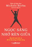  Ngọc Sáng Nhờ Rèn Giũa - Bảy Tính Cách Cần Có Để Trẻ Tỏa Sáng Và Thành Công 