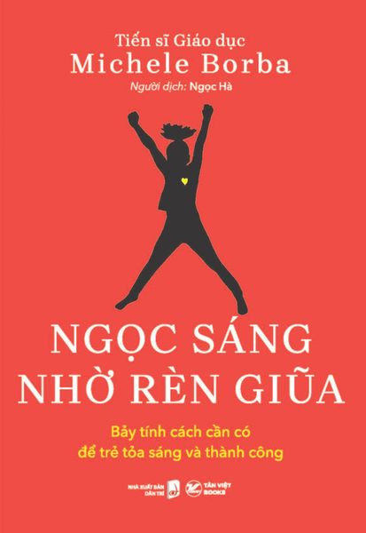 Ngọc Sáng Nhờ Rèn Giũa - Bảy Tính Cách Cần Có Để Trẻ Tỏa Sáng Và Thành Công - Ren