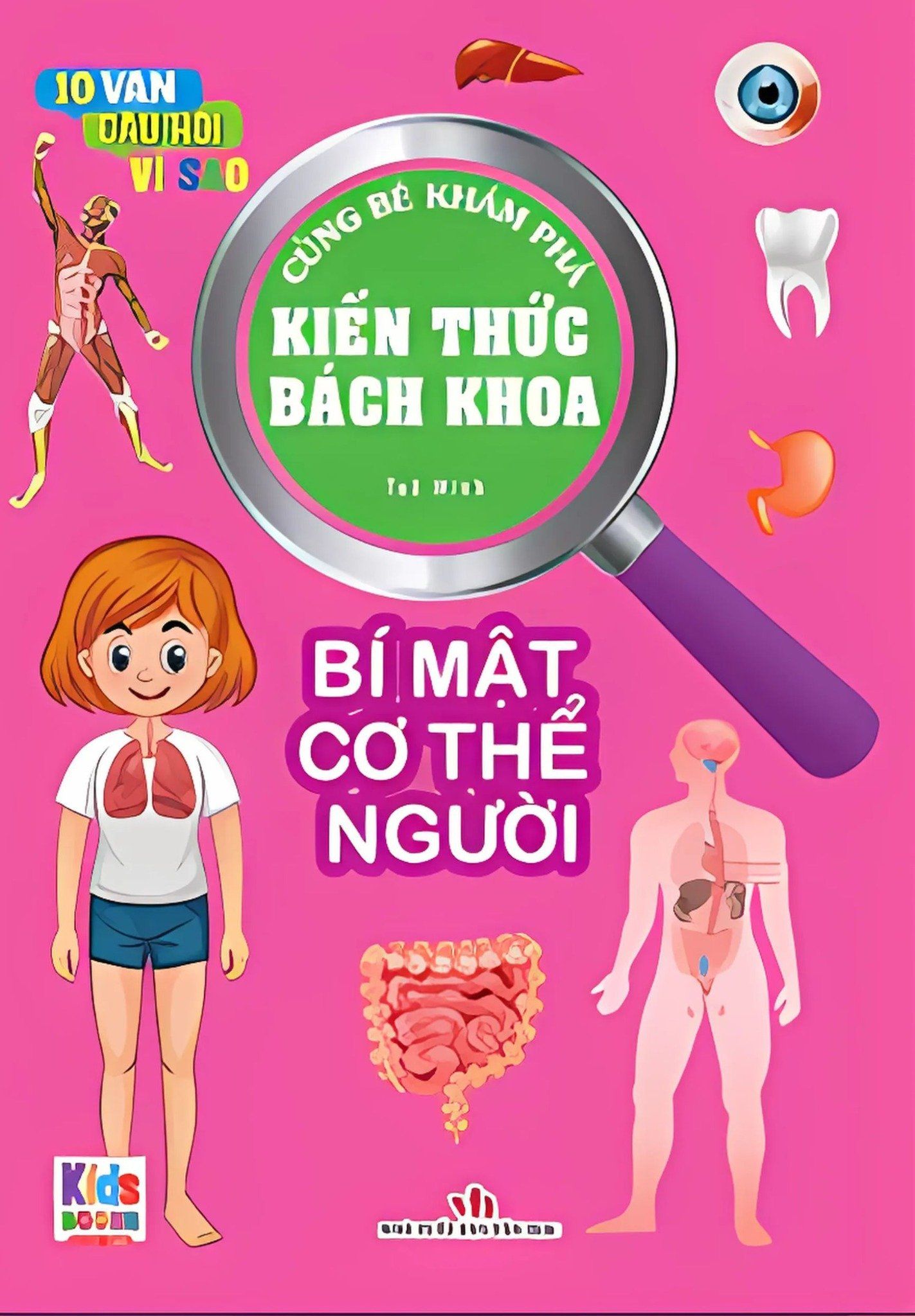  10 Vạn Câu Hỏi Vì Sao - Cùng Bé Khám Phá Kiến Thức Bách Khoa - Bí Mật Cơ Thể Người - Bí Mật Cơ Thể Người 