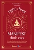  Nghệ Thuật Manifest Đỉnh Cao - 7 Bí Thuật Giúp Nâng Cao Tần Số Rung Động Tức Thì Và Làm Chủ Năng Lượng Của Bạn 