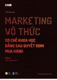  Marketing Vô Thức - Cơ Chế Khoa Học Đằng Sau Quyết Định Mua Hàng 