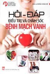  Hỏi - Đáp Điều Trị Và Chăm Sóc Mạch Vành 