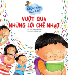  Không Sao Đâu Con! Vượt Qua Những Lời Chế Nhạo 