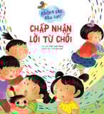 Không Sao Đâu Con! Chấp Nhận Lời Từ Chối 