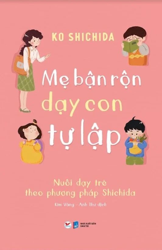  Mẹ Bận Rộn Dạy Con Tự Lập - Nuôi Dạy Trẻ Theo Phương Pháp Shichida 