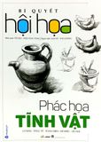  Bí Quyết Hội Họa - Phác Họa Tĩnh Vật 