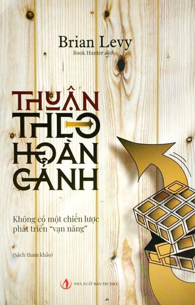 Thuận Theo Hoàn Cảnh - Không Có Một Chiến Lược Phát Triển Vạn Năng - Brian Levy