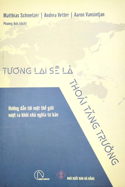 Tương Lai Sẽ Là Thoái Tăng Trưởng - Hướng Dẫn Tới Một Thế Giới Vượt Ra Khỏi Chủ Nghĩa Tư Bản - Book Hunter