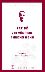  Di Sản Hồ Chí Minh. Bác Hồ Với Văn Hóa Phương Đông 