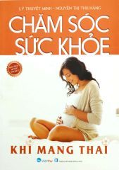  Chăm Sóc Sức Khỏe Khi Mang Thai - 2023 
