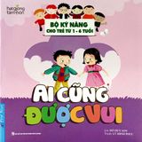  Ai Cũng Được Vui - Bộ Kỹ Năng Cho Trẻ Từ 1- 6 Tuổi (Tái Bản 2022) 