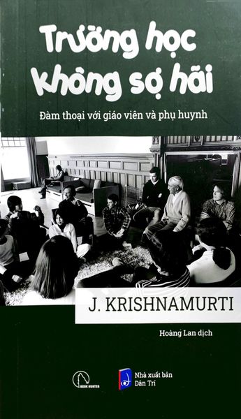 Trường Học Không Sợ Hãi - Đàm Thoại Với Giáo Viên Và Phụ Huynh - Krishnamurti
