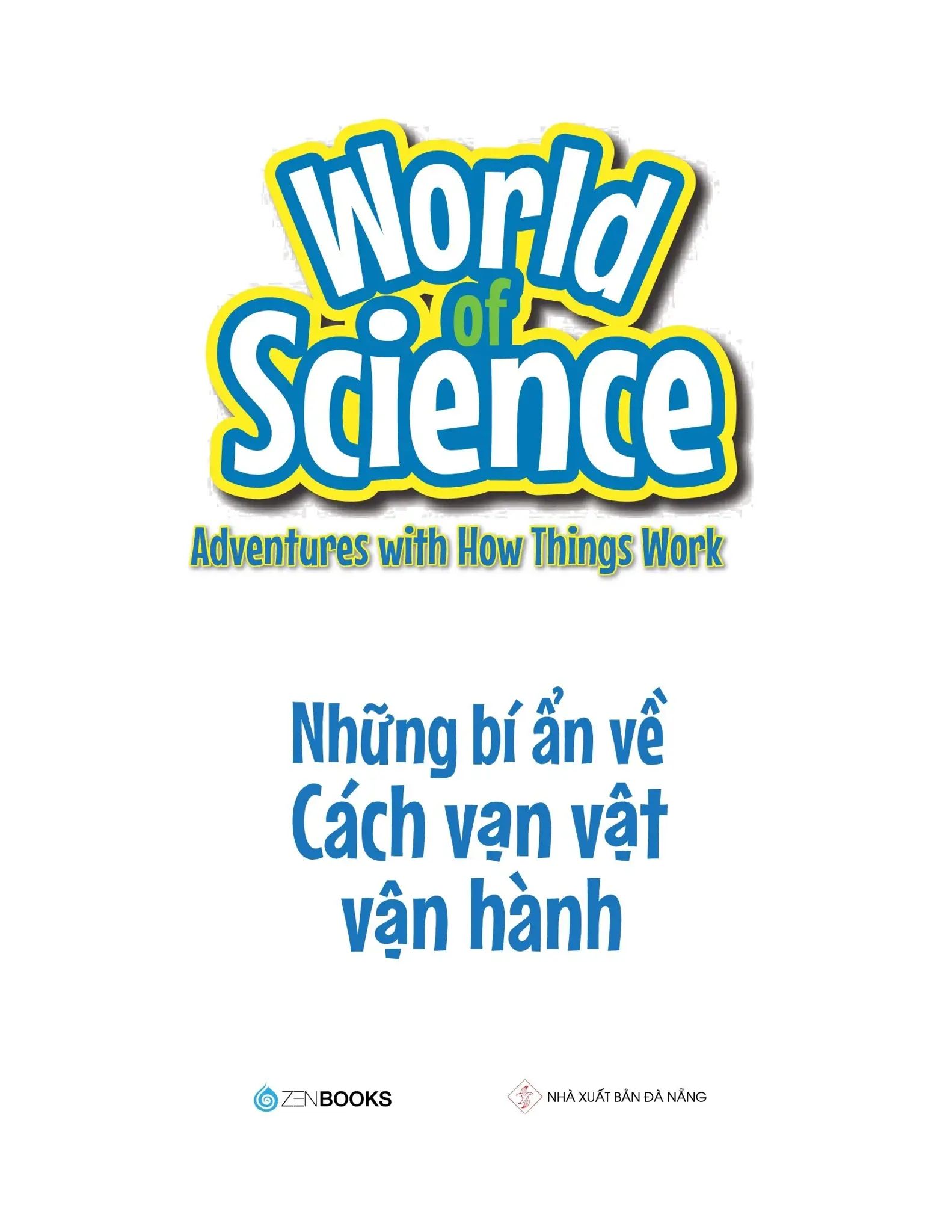 Làm Bạn Với Khoa Học - World Of Science - Những Bí Ẩn Về Cách Vạn Vật Vận Hành - Adventures With How Things Work 
