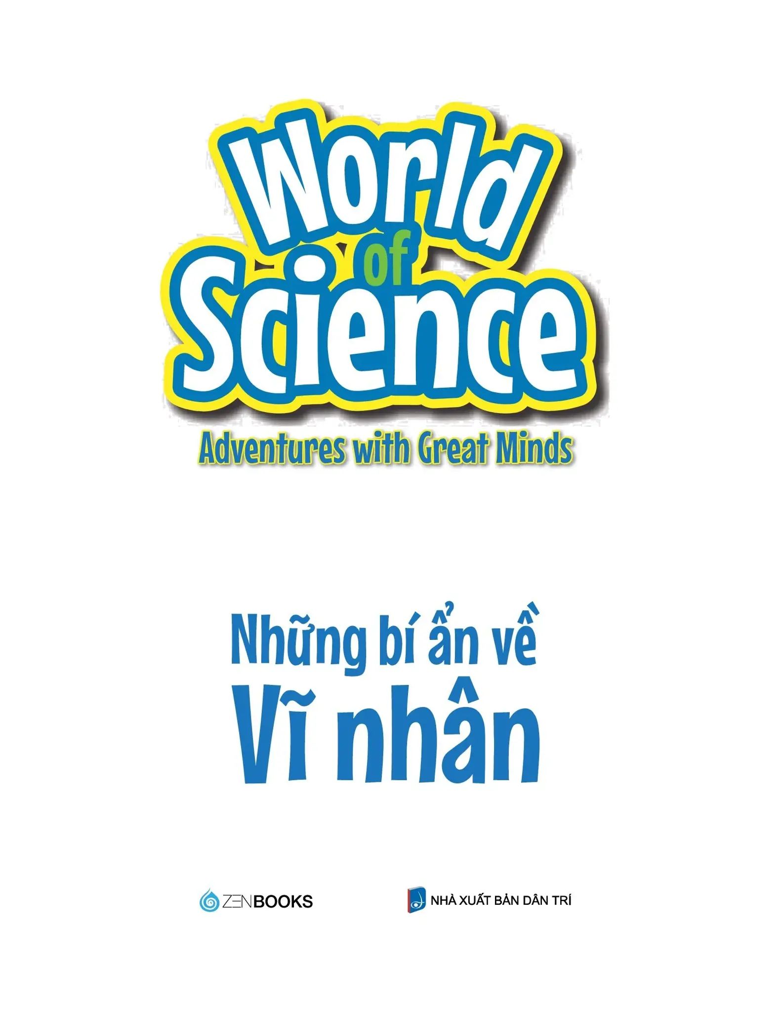  Làm Bạn Với Khoa Học - World Of Science - Những Bí Ẩn Về Vĩ Nhân - Adventures With Great Minds 