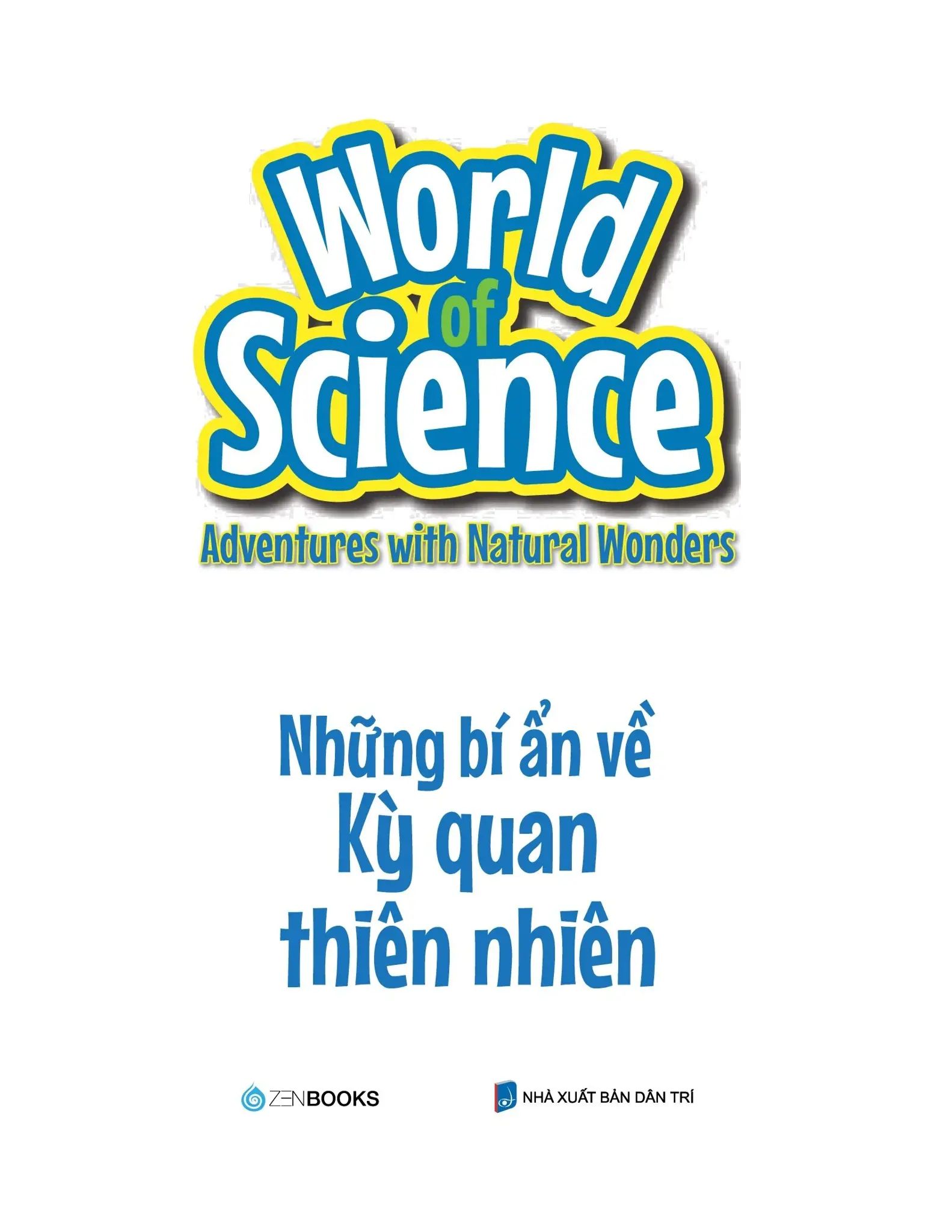  Làm Bạn Với Khoa Học - World Of Science - Những Bí Ẩn Về Kỳ Quan Thiên Nhiên - Adventures With Natural Wonders 