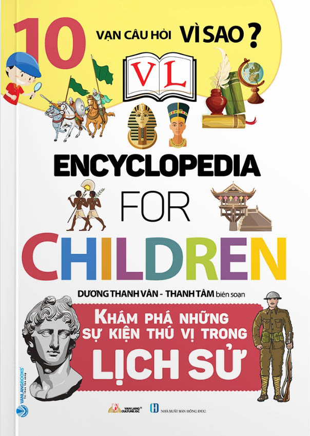 10 Vạn Câu Hỏi Vì Sao - Khám Phá Những Sự Kiện Thú Vị Trong Lịch Sử