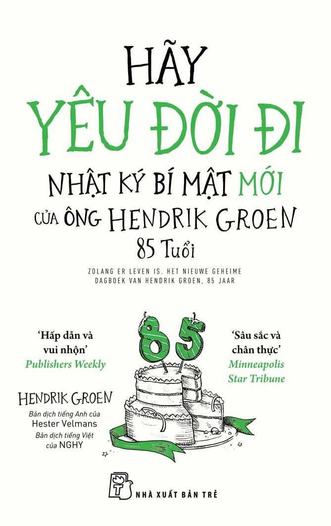  Hãy Yêu Đời Đi - Nhật Ký Bí Mật Mới Của Ông Hendrik Groen 85 Tuổi 