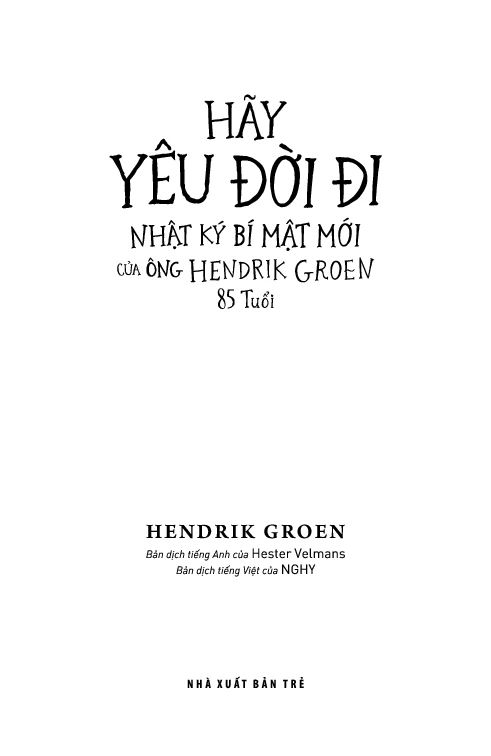  Hãy Yêu Đời Đi - Nhật Ký Bí Mật Mới Của Ông Hendrik Groen 85 Tuổi 