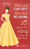  Phẩm Cách Cao Quý - Bản Lĩnh Nữ Hoàng - 30 Nguyên Tắc Vàng Của Phụ Nữ Hạnh Phúc 