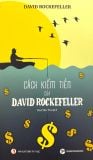  Cách Kiếm Tiền Của David Rockefeller 