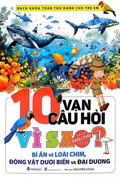 10 Vạn Câu Hỏi Vì Sao? Bí Ẩn Về Loài Chim, Động Vật Dưới Biển Và Đại Dương