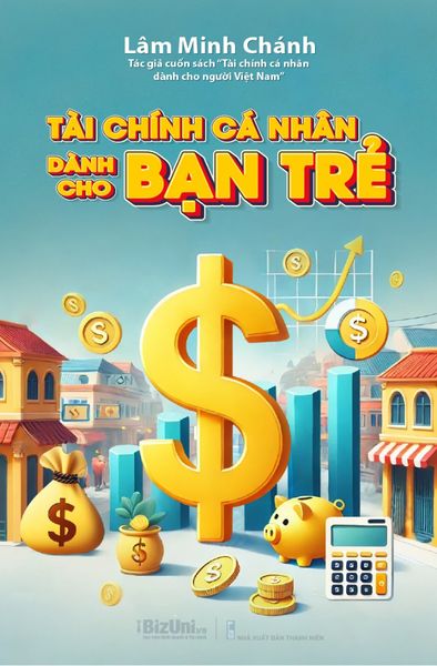 Tài Chính Cá Nhân Dành Cho Bạn Trẻ - Lâm Minh Chánh